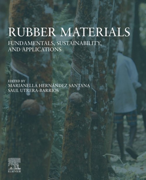 Rubber Materials Fundamentals, Sustainability, and Applications Santana Elsevier