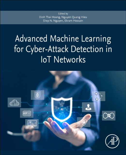 Advanced Machine Learning for Cyber-Attack Detection in IoT Networks Hoang Hieu