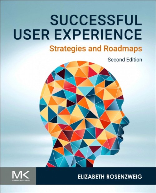 Successful User Experience Strategies and Roadmaps Rosenzweig Paperback 2e