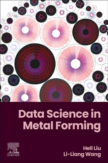 Data Science in Metal Forming Wang Liu Paperback Elsevier 9780443291456