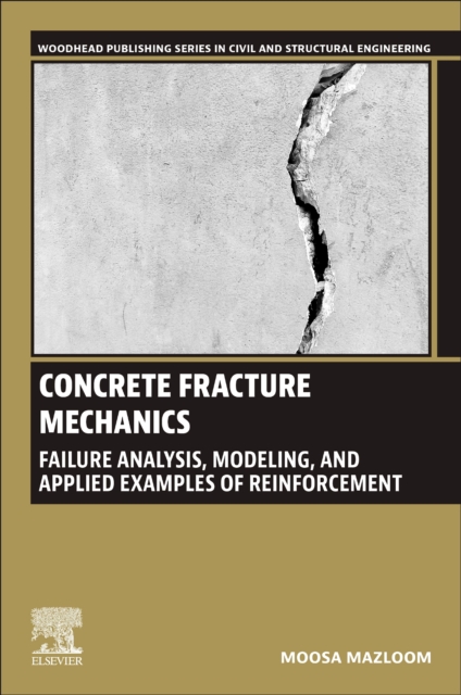 Concrete Fracture Mechanics Mazloom Paperback Woodhead Publishing 9780443292361