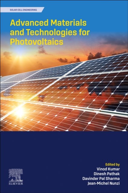 Advanced Materials and Technologies for Photovoltaics Kumar Pathak Sharma Nunzi