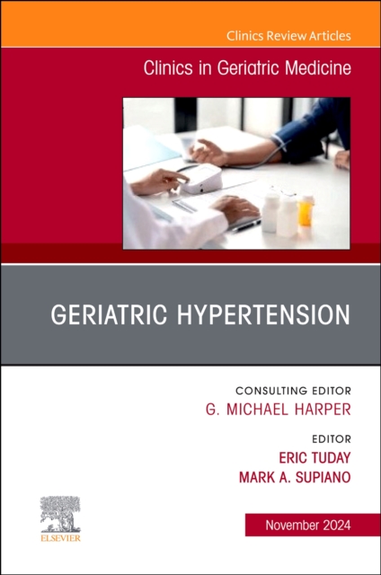 Geriatric Hypertension, An Issue of Clinics in Geriatric Medicine Volume 40-4