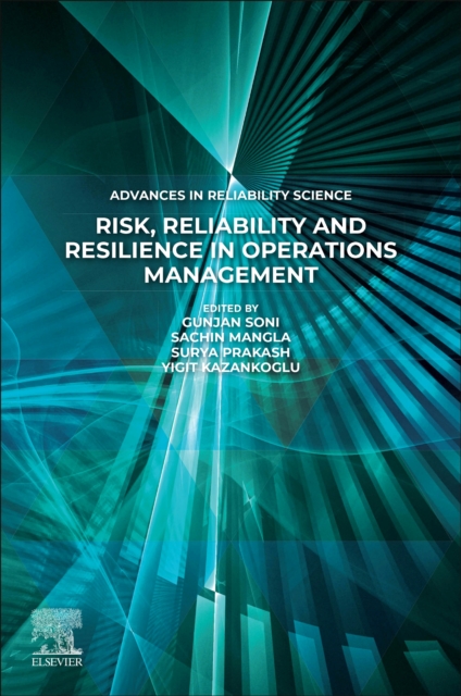 Risk, Reliability and Resilience in Operations Management Mangla Kazancoglu Soni