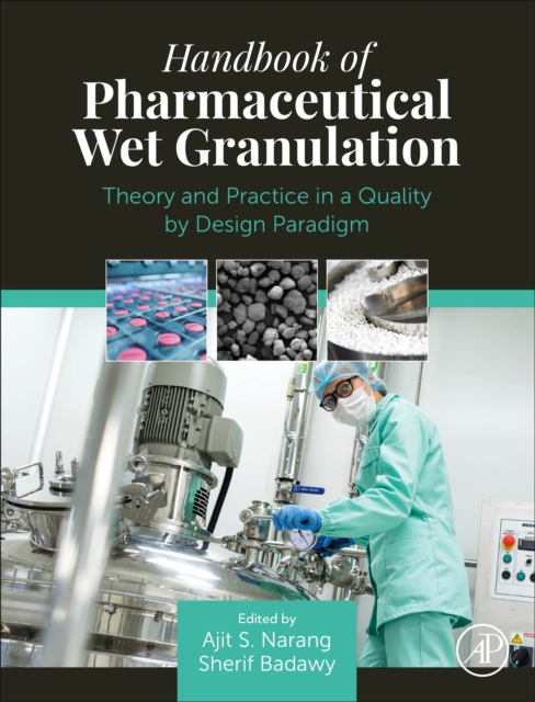 Handbook of Pharmaceutical Wet Granulation Narang Badawy Hardback 2e