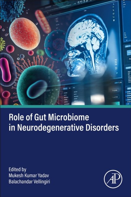 Role of Gut Microbiome in Neurodegenerative  Disorders Yadav Vellingiri