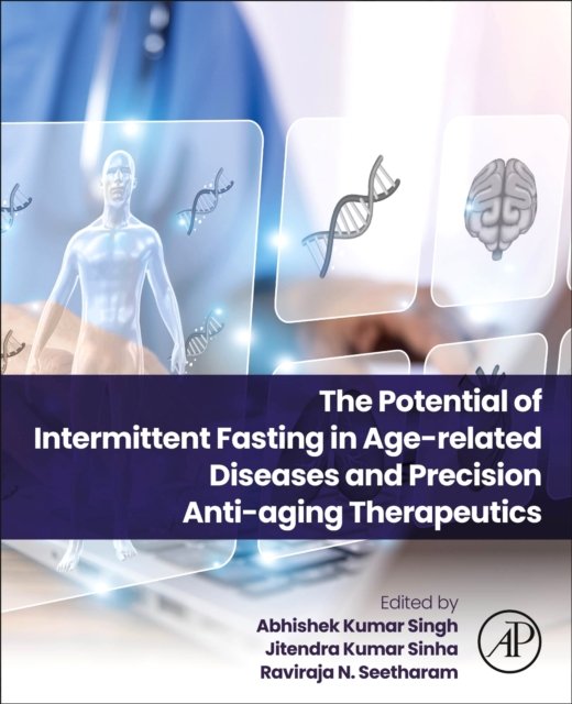 The Potential of Intermittent Fasting in Age-related Diseases and Precision Ant…
