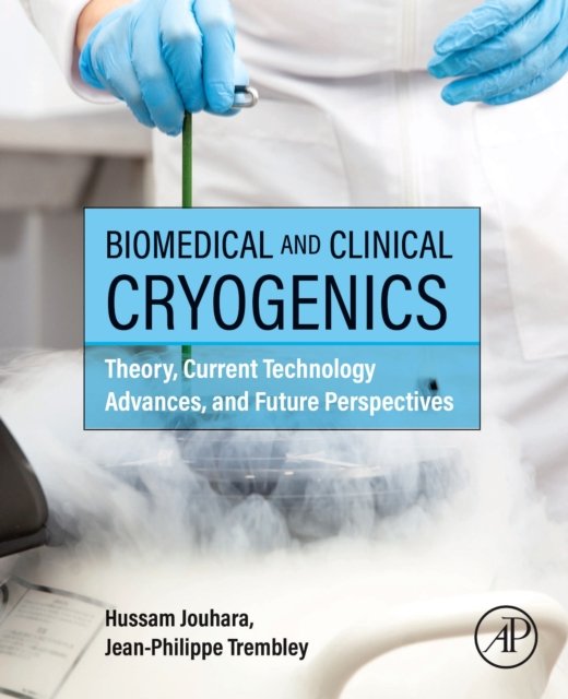 Biomedical and Clinical Cryogenics Jouhara Trembley Paperback Academic Press