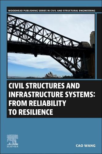 Civil Structures and Infrastructure Systems From Reliability to Resilience Wang