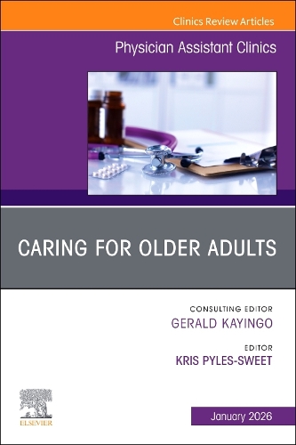 Elderhood, An issue of Physician Assistant Clinics Pyles-Sweet Volume 10-4
