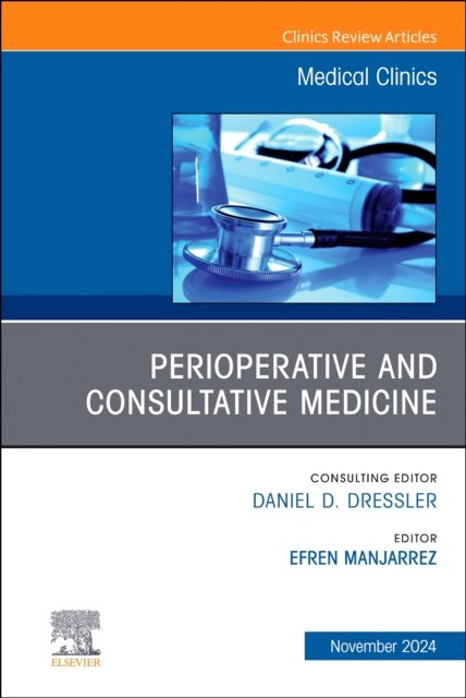 Perioperative and Consultative Medicine, An Issue of Medical Clini… Volume 108-6