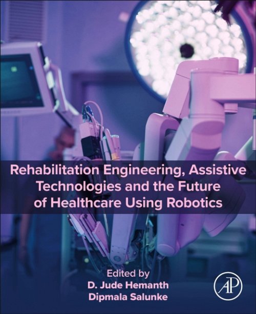 Rehabilitation Engineering, Assistive Technologies and the Future of Healthcare…