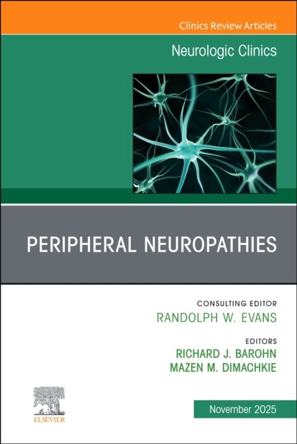 Peripheral Neuropathies, An Issue of Neurologic Clinics Barohn Volume 43-4