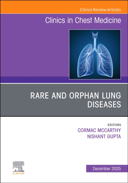 Rare and Orphan Lung Diseases, An Issue of Clinics in Chest Medicin… Volume 46-4