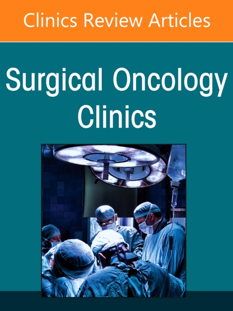 Melanoma, An Issue of Surgical Oncology Clinics of North America Volume 34-3