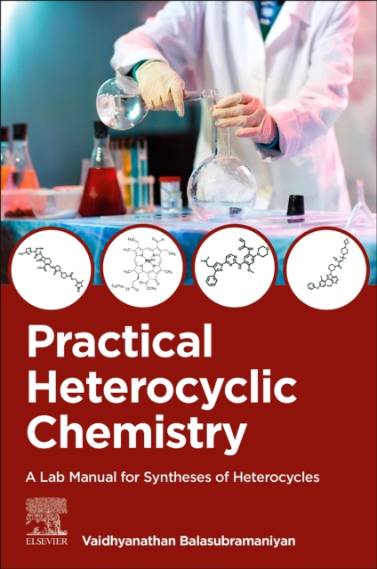 Practical Heterocyclic Chemistry A Lab Manual for Syntheses of Heterocycles