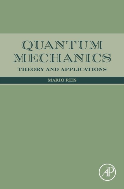 Quantum Mechanics Theory and Applications Reis Hardback Academic Press