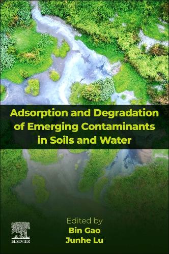 Adsorption and Degradation of Emerging Contaminants in Soils and Water Gao Lu