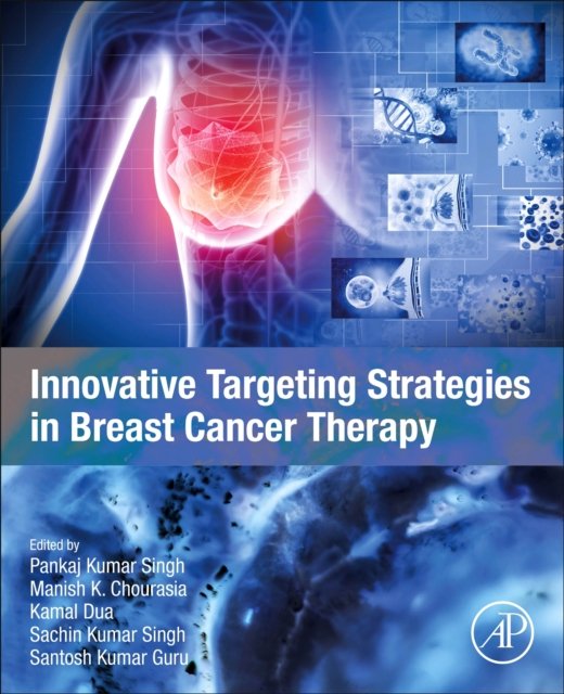 Innovative Targeting Strategies in Breast Cancer Therapy Singh Chourasia Dua