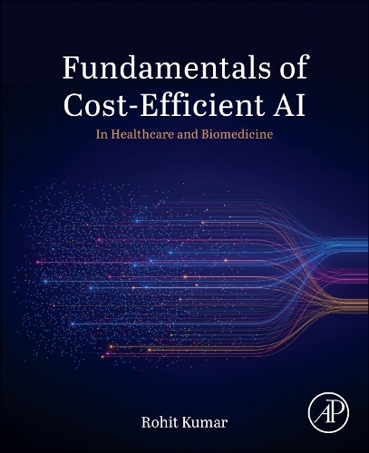 Efficient Cost Aware Artificial Intelligence in Healthcare and Biomedicine Kumar