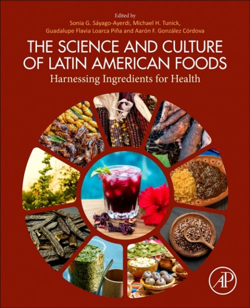 The Science and Culture of Latin American Foods Sáyago-Ayerdi Tunick Mejia Piña