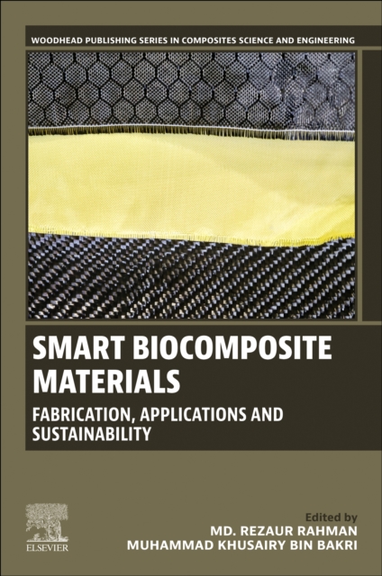 Smart Biocomposite Materials Fabrication, Applications and Sustainability Rahman