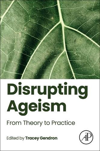 Disrupting Ageism From Theory to Practice Gendron Paperback Academic Press