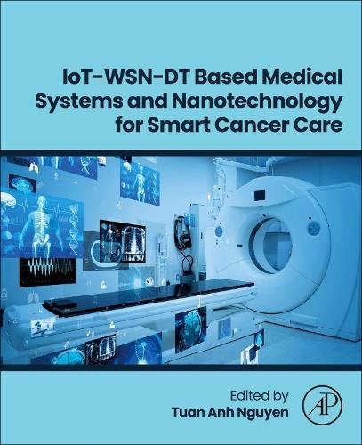 IoT-WSN-DT Based Medical Systems and Nanotechnology for Smart Cancer Care Nguyen