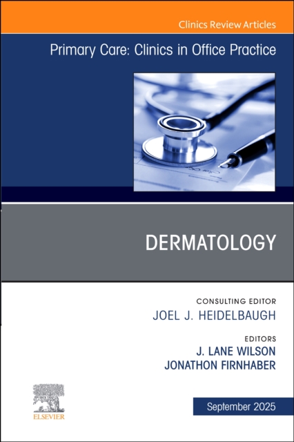 Dermatology, An Issue of Primary Care: Clinics in Office Practice Volume 52-3
