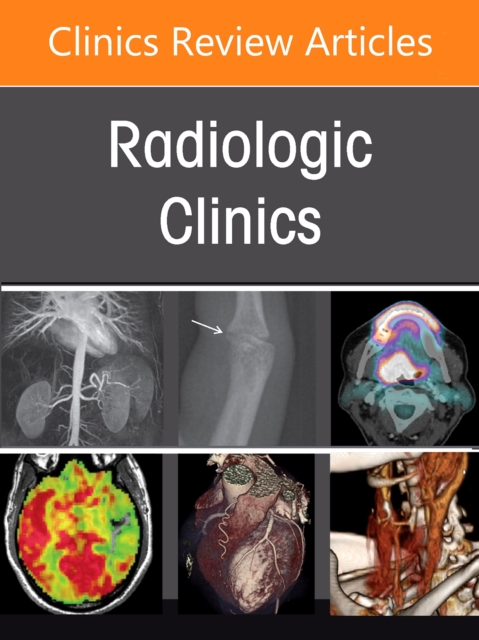 Advances in Pediatric Imaging, An Issue of Radiologic Clinics of No… Volume 63-5