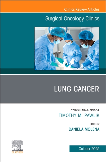 Lung Cancer, An Issue of Surgical Oncology Clinics of North America Volume 34-4