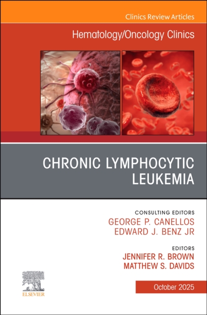 Chronic Lymphocytic Leukemia, An Issue of Hematology/Oncology Clini… Volume 39-5
