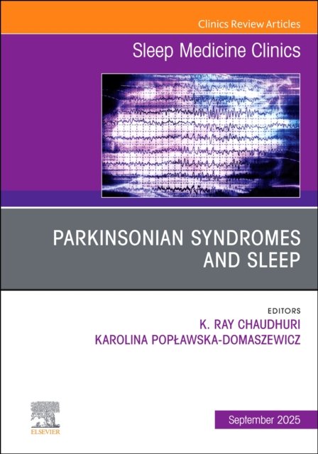 Parkinsonian Syndromes and Sleep, An Issue of Sleep Medicine Clinic… Volume 20-3