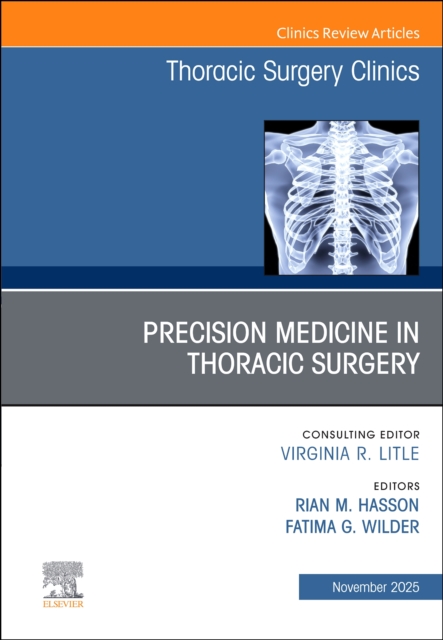 Precision Medicine in Thoracic Surgery, An Issue of Thoracic Surger… Volume 35-4