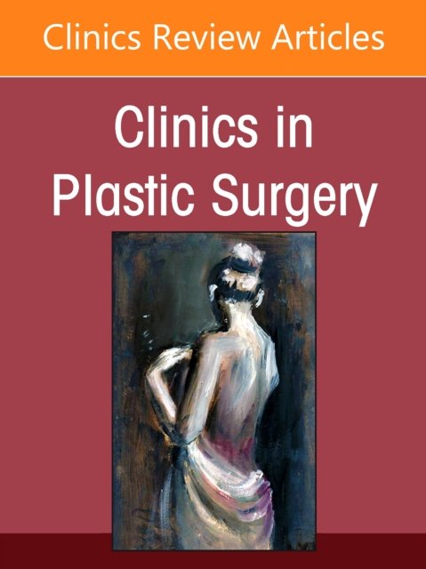 Psychological Aspects of Plastic Surgery, An Issue of Clinics in Pl… Volume 52-3
