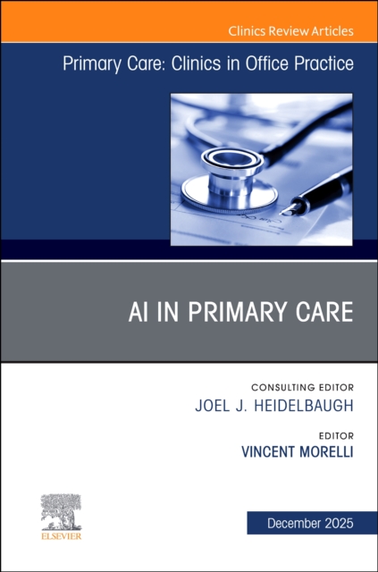AI in Primary Care, An Issue of Primary Care: Clinics in Office Pra… Volume 52-4