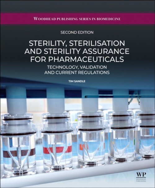 Sterility, Sterilisation and Sterility Assurance for Pharmaceuticals Sandle 2e