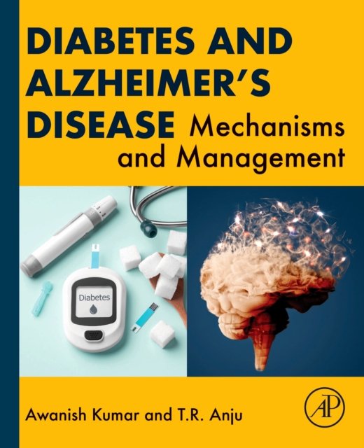 Diabetes and Alzheimer's Disease Mechanisms and Management Kumar T. R. Paperback