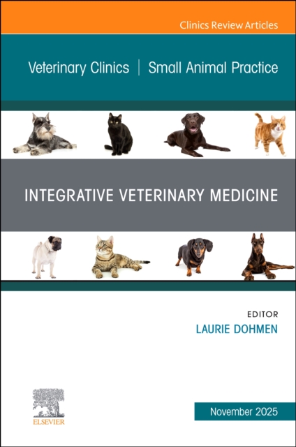 Integrative Veterinary Medicine, An Issue of Veterinary Clinics of … Volume 55-6