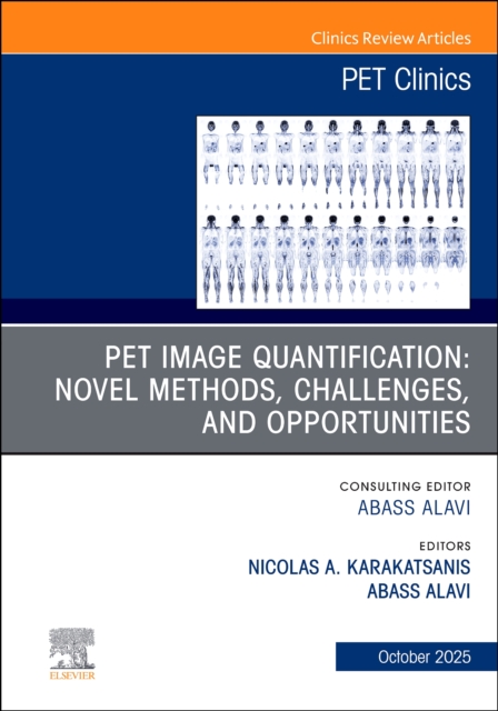 Novel PET Quantitative Imaging Methods, An Issue of PET Clinics Volume 20-4