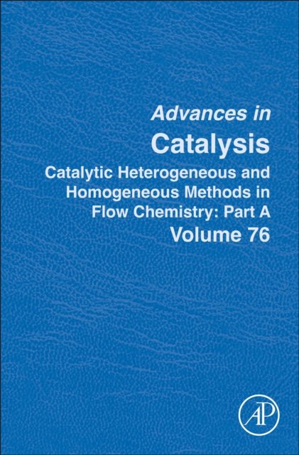 Catalytic Heterogeneous and Homogeneous Methods in Flow Chemistry Volume 76