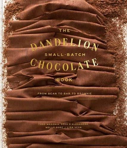 Making Chocolate: From Bean to Bar to S'more: A Cookbook
