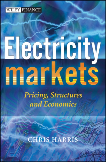 Electricity Markets – Pricing, Structures and Economics Harris Hardback