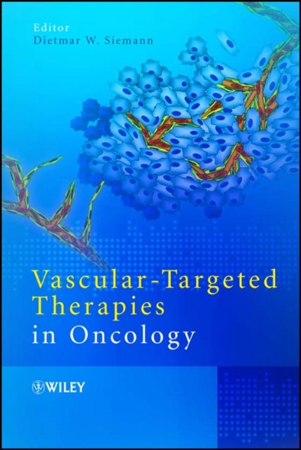 Vascular–targeted Therapies in Oncology Siemann Hardback Wiley–Blackwell