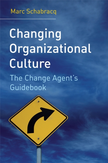 Changing Organizational Culture – The Change Agent′s Guidebook Schabracq