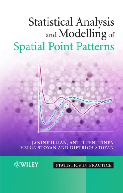 Statistical Analysis and Modelling of Spatial Point Patterns Illian Hardback