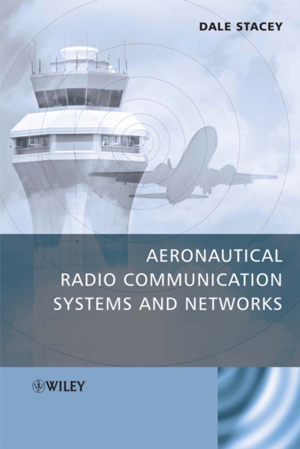Aeronautical Radio Communication Systems and Networks Stacey Hardback