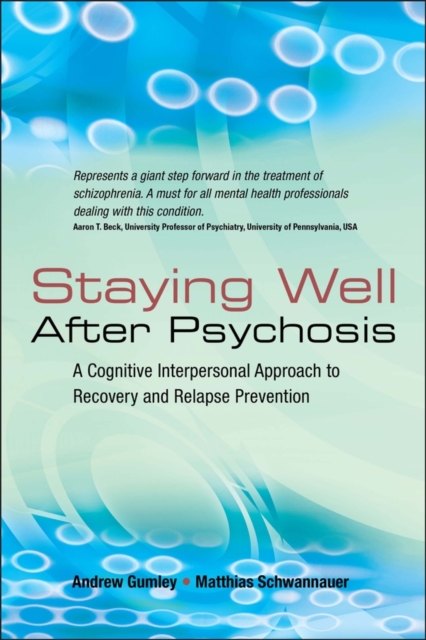 Staying Well After Psychosis – A Cognitive Interpersonal Approach to Recovery a…