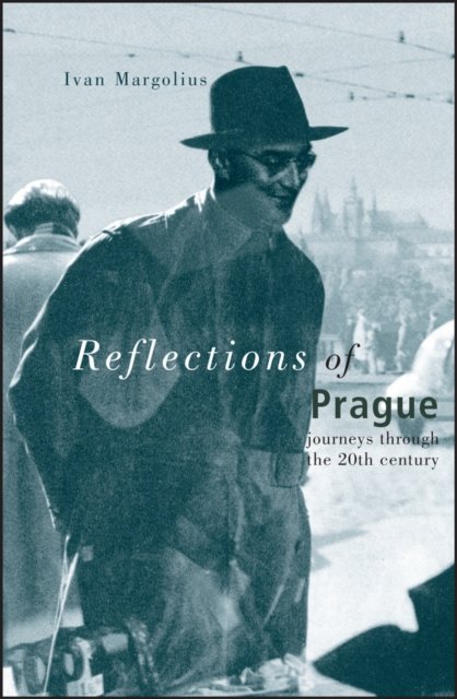 Reflections of Prague – Journeys Through the 20th Century Margolius Hardback