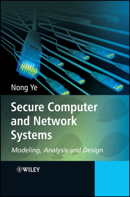 Secure Computer and Network Systems – Modeling, Analysis and Design Ye Hardback